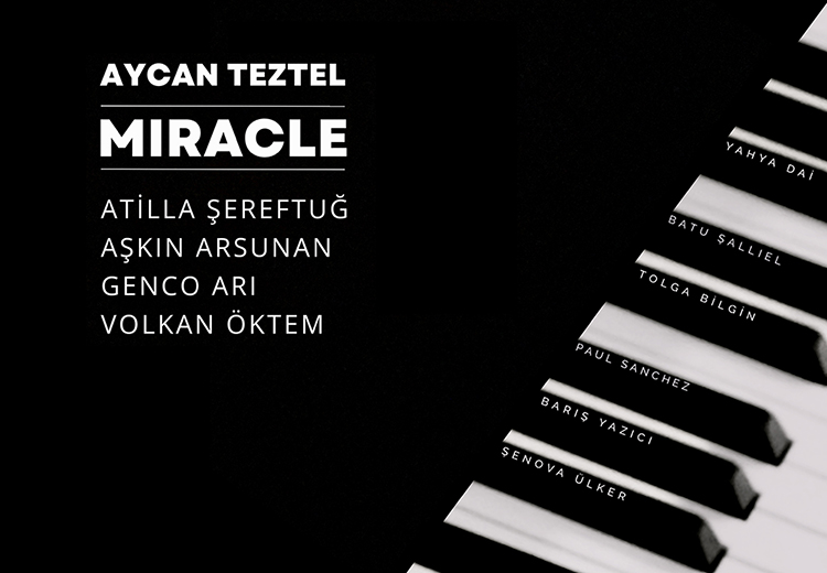 Aycan Teztel'in yeni çalışması "Miracle" adı gibi kolektif dayanışma ruhunun sembolü olan mucizevi bir caz bestesi