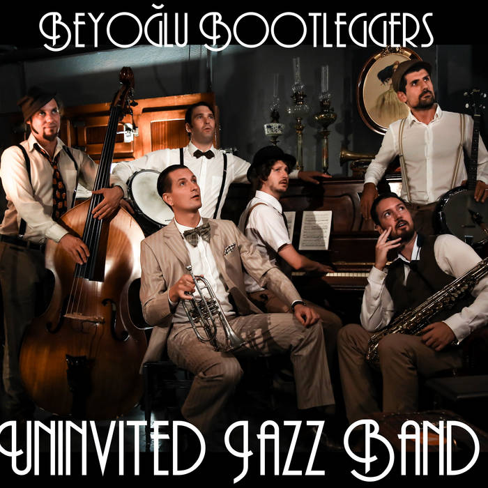 Uninvited Jazz Band Beyoğlu Bootleggers