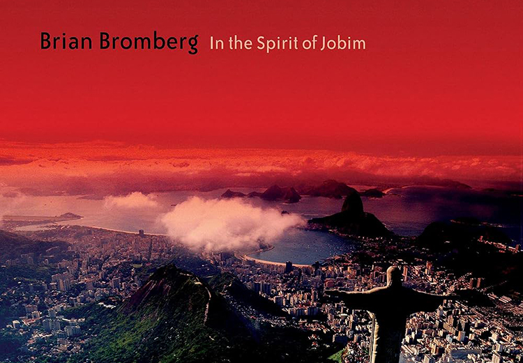 Brian Bromberg, Hendrix ve Pastorius`un ardından gözünü Jobim bestelerine dikti
