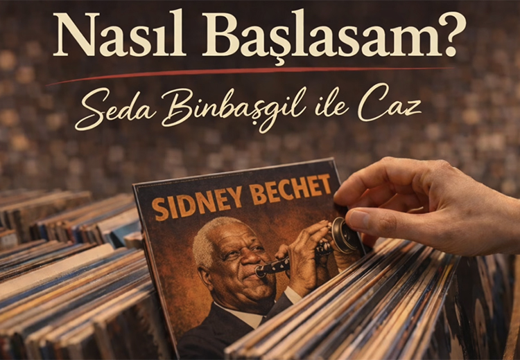 Caz dinlemeye nasıl başlasam? Seda Binbaşgil ile 