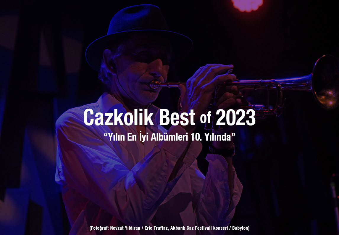 Cazkolik Best of 2023: Yılın en iyi albümleri belirlendi [10. Yıl]