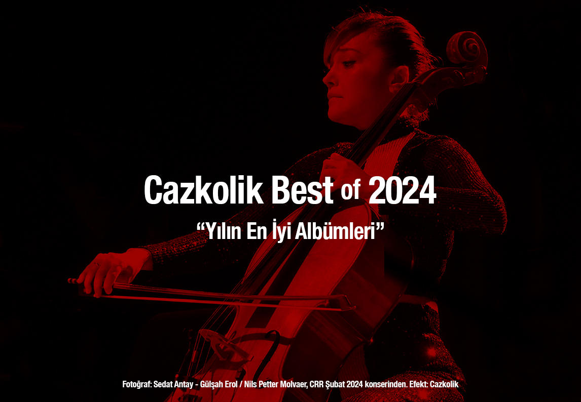 Cazkolik Best of 2024: Yılın en iyi albümleri belirlendi