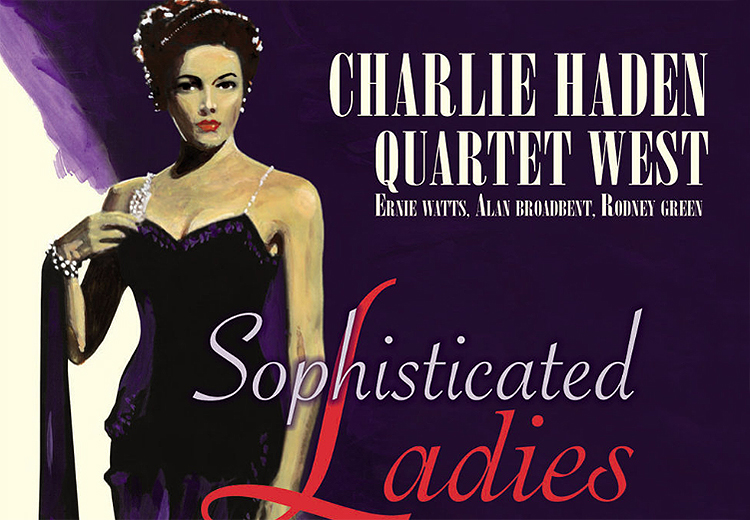 Charlie Haden Quartet West'ten enfes bir albüm; Sophisticated Ladies