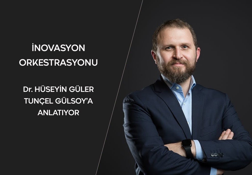 Dr. Hüseyin Güler ile inovasyon yönetimi üzerine