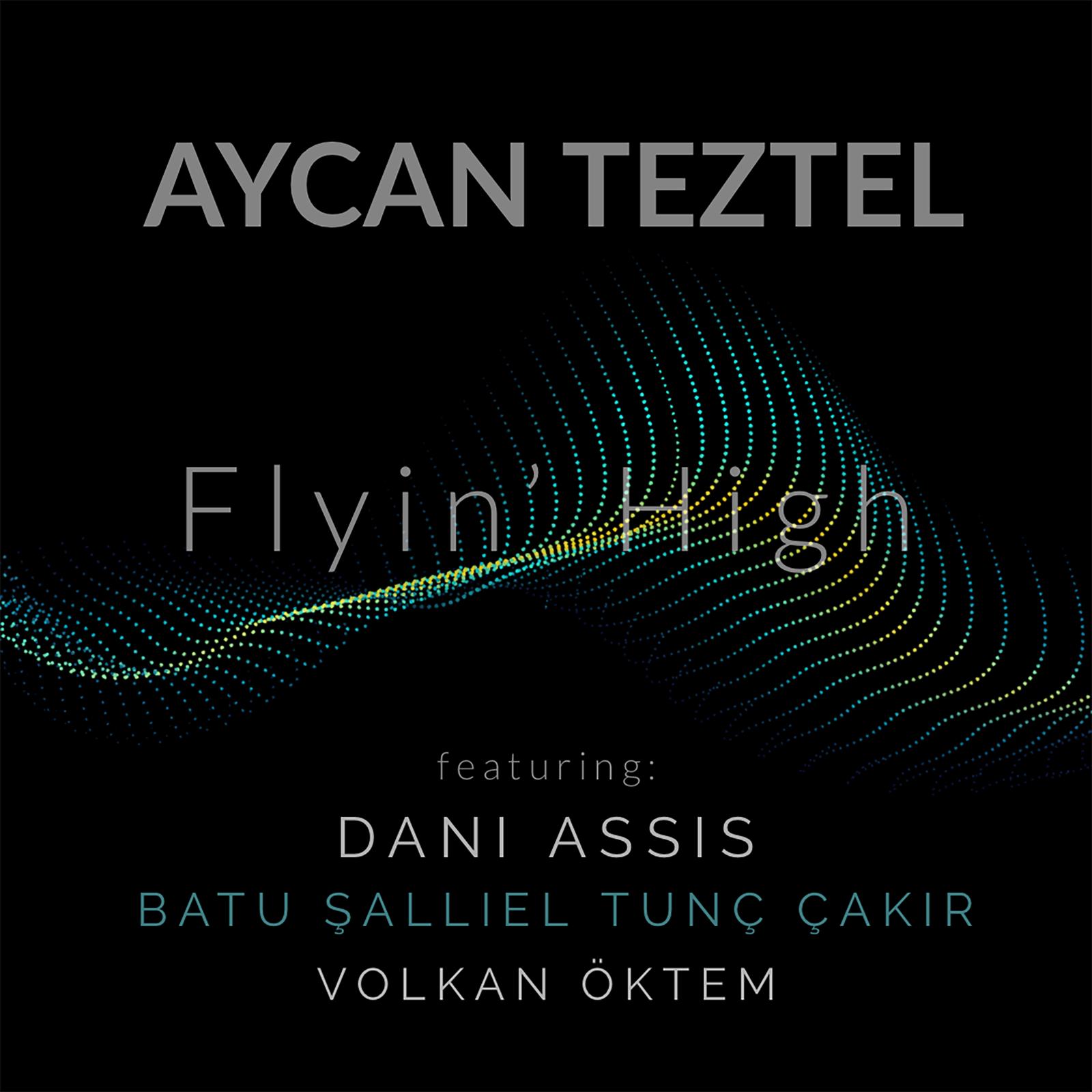 Aycan Teztel Flyin' High
