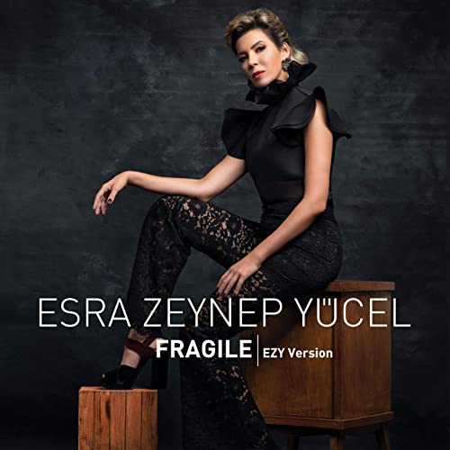 Esra Zeynep Yücel Fragile (EZY Version)