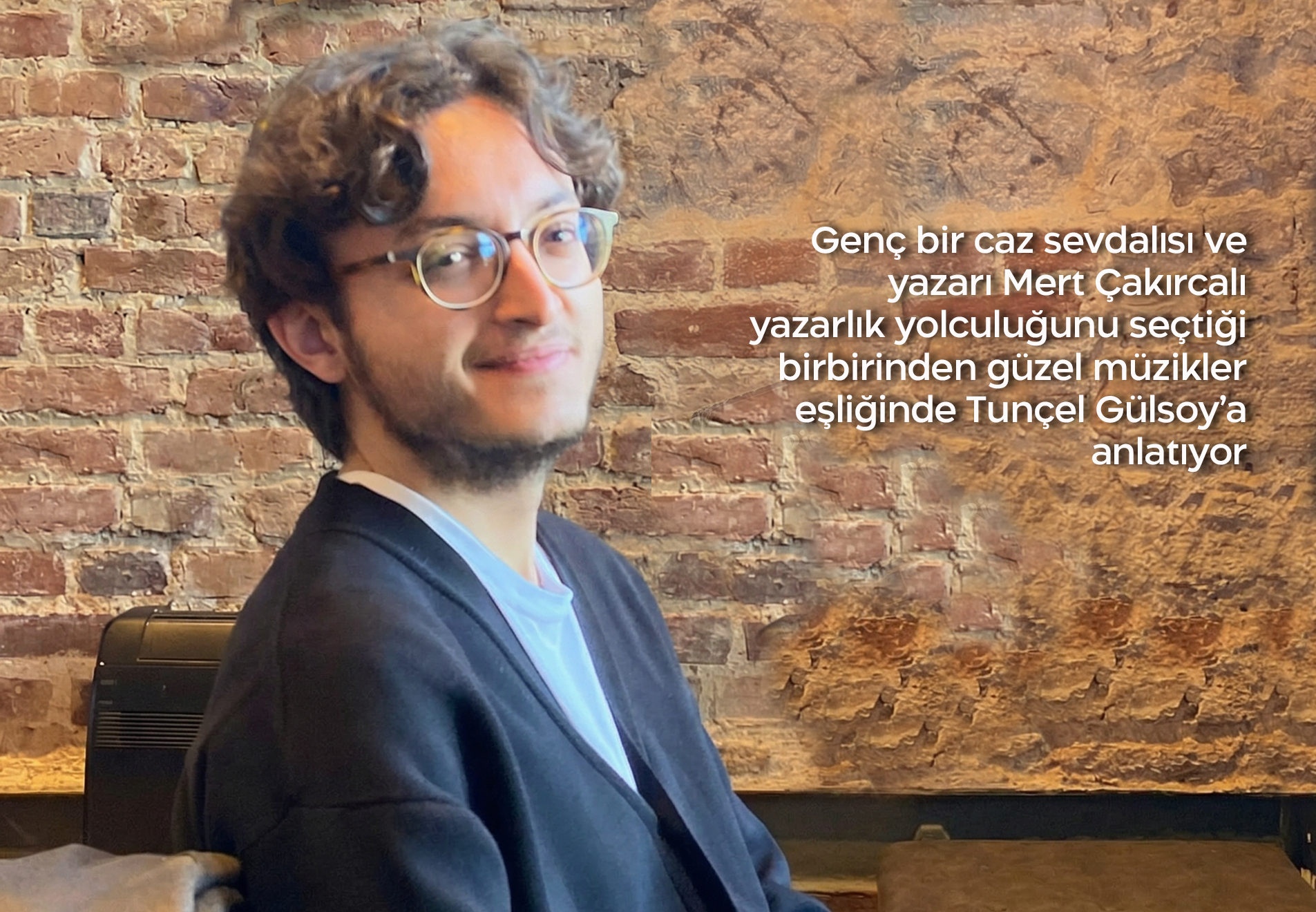 Genç bir cazsever ve yazar Mert Çakırcalı'nın caz yolculuğu
