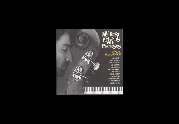Günün Albümü: "My Best Friends Are Pianists" (Ozan Musluoğlu`nun yeni kaydı)