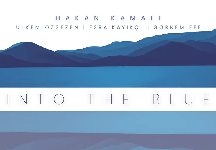 Hakan Kamalı ile "Into the Blue" albümü üzerine