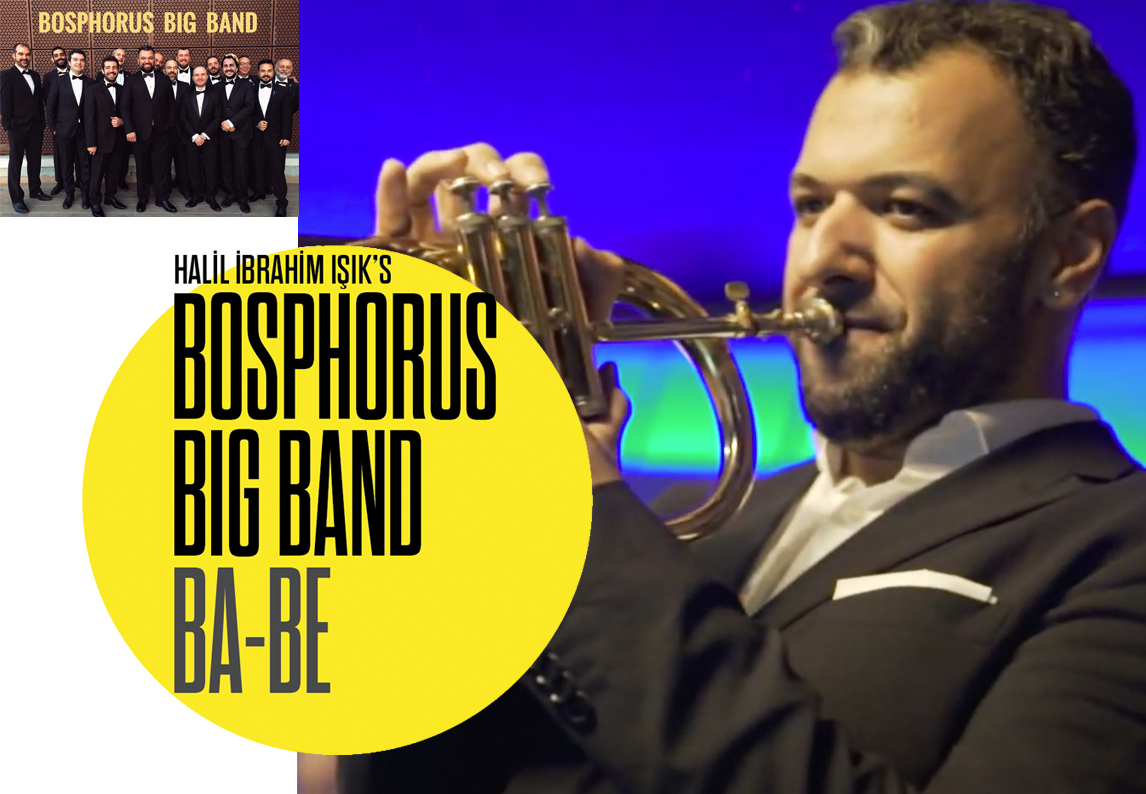 Halil İbrahim Işık ile Bosphorus Big Band ve "BA-BE" albümü üzerine