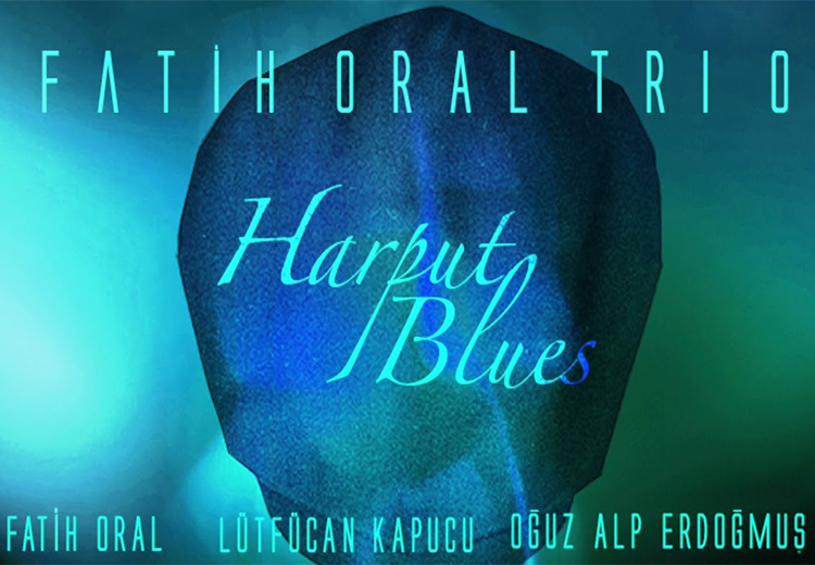 Fatih Oral Trio Harput Blues