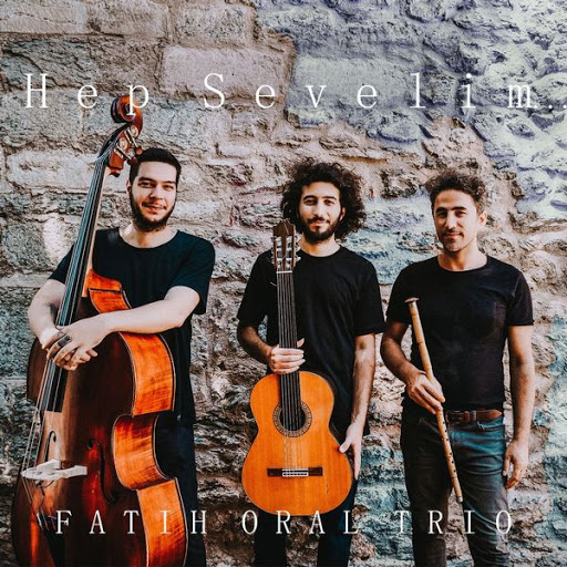 Fatih Oral Trio Hep Sevelim