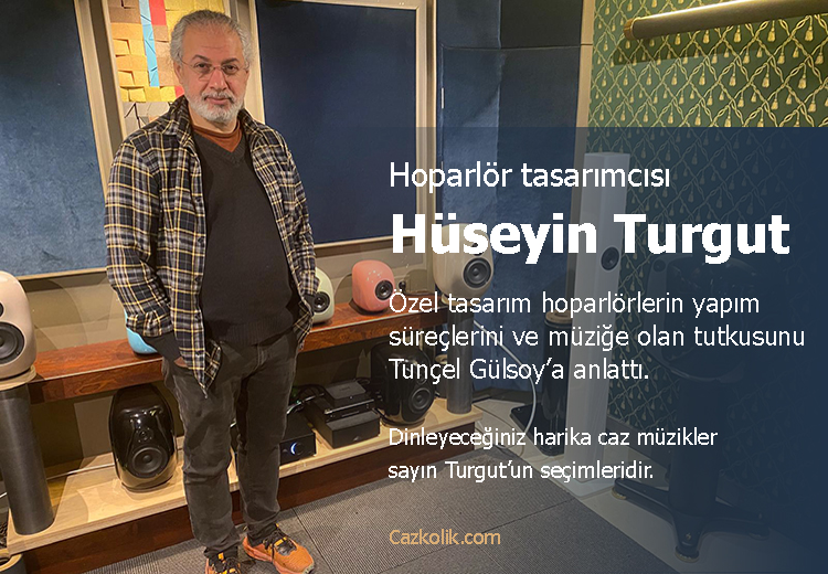 Hüseyin Turgut ile özel yapım hoparlör tasarımcılığı üzerine