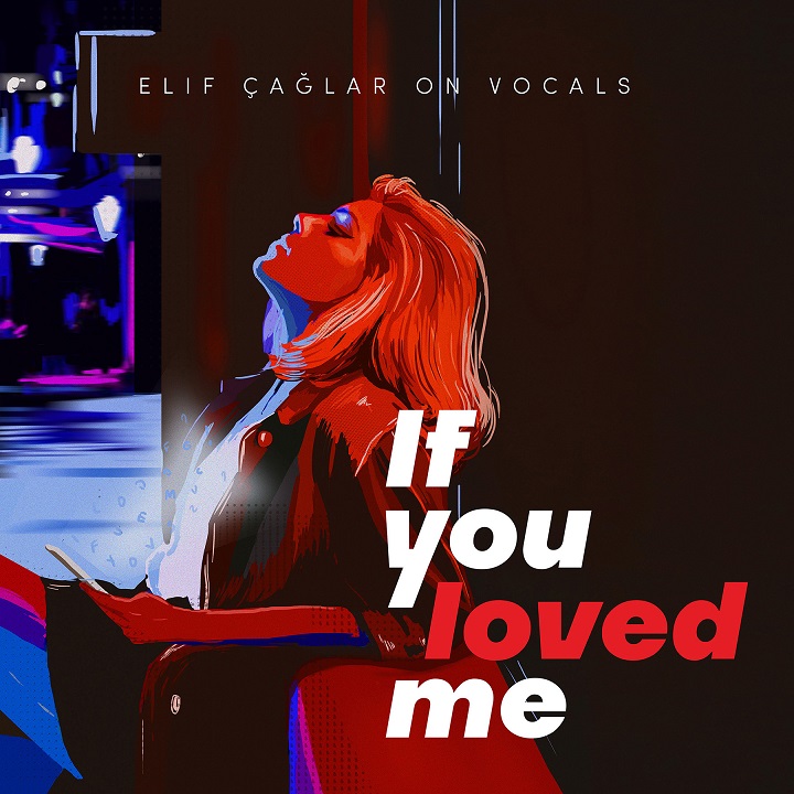 Elif Çağlar On Vocals If You Loved Me