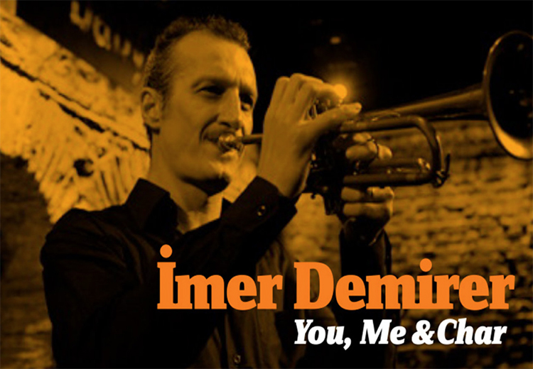 İmer Demirer "You, Me & Char'da müziğini 21. yüzyılın kişiselliği yüksek duygularla donatarak dinleyicisine sunuyor