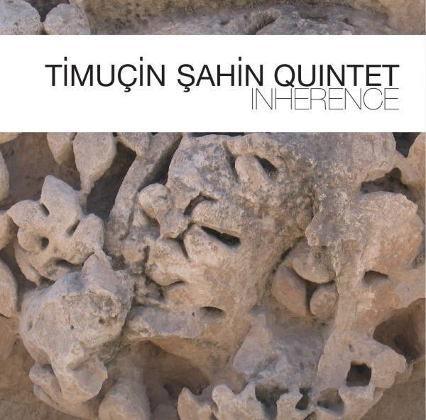 Timuçin Şahin Quintet Inherence