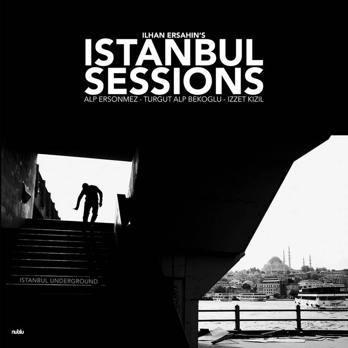 İlhan Erşahin (Istanbul Sessions) Istanbul Underground