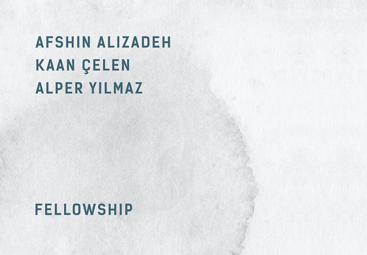 Kaan Çelen ve Afshin Alizadeh ile "Fellowship" albümü üzerine