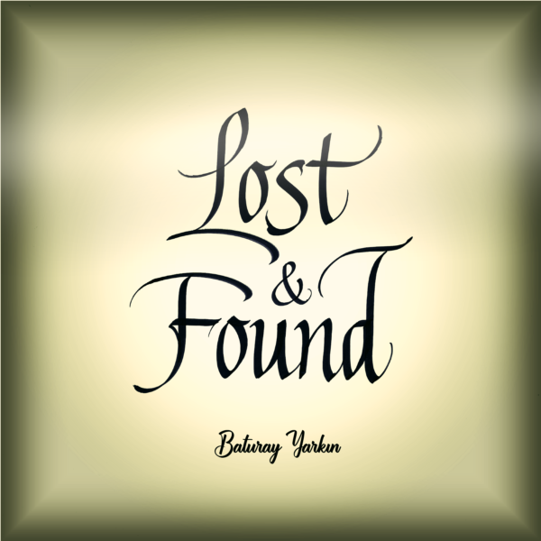 Baturay Yarkın Lost & Found