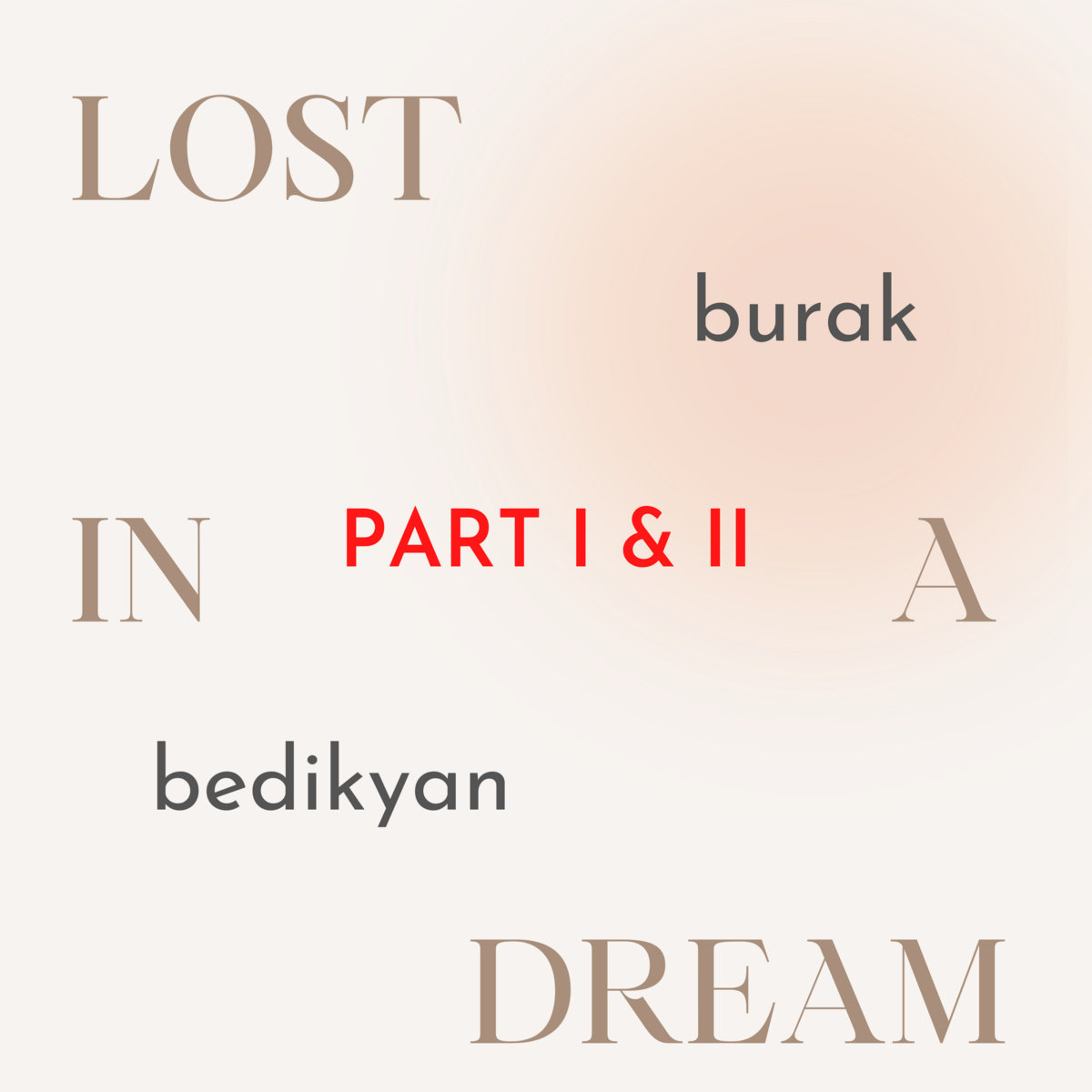 Burak Bedikyan Lost in a Dream