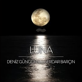 Deniz Güngör featuring Serdar Barçın Luna