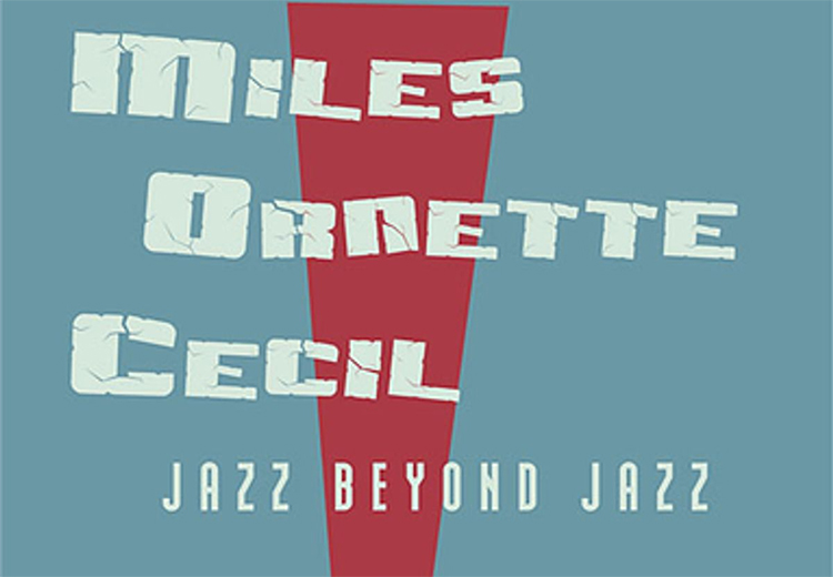 Miles, Ornette, Cecil: Cazın Ötesindeki Caz