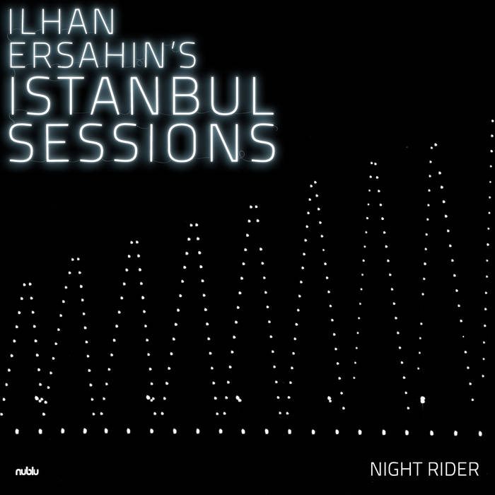 İlhan Erşahin (Istanbul Sessions) Night Rider