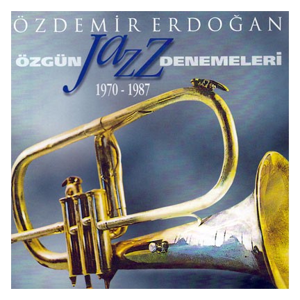 Özdemir Erdoğan Özgün Jazz Denemeleri (1970-1987)