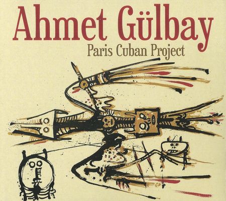 Ahmet Gülbay Paris Cuban Project