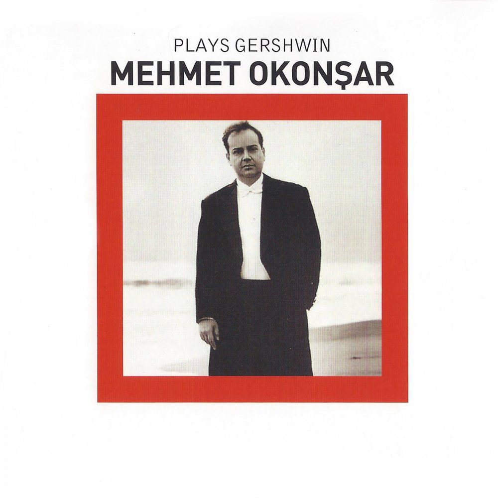 Mehmet Okonşar Plays Gershwin