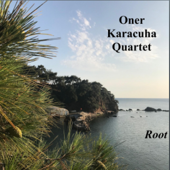 Öner Karaçuha Quartet Root