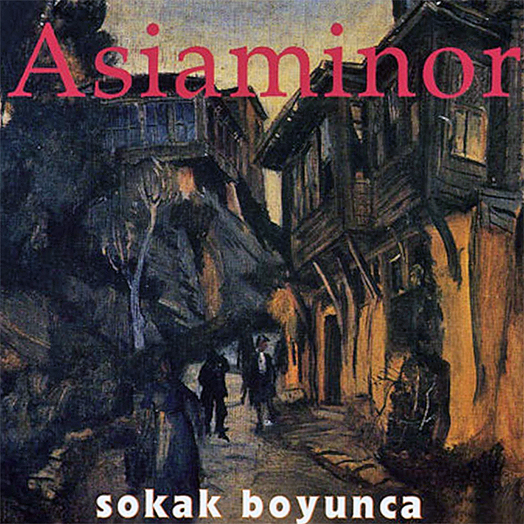 Asiaminor / Kamil Erdem Sokak Boyunca (Along the Street)