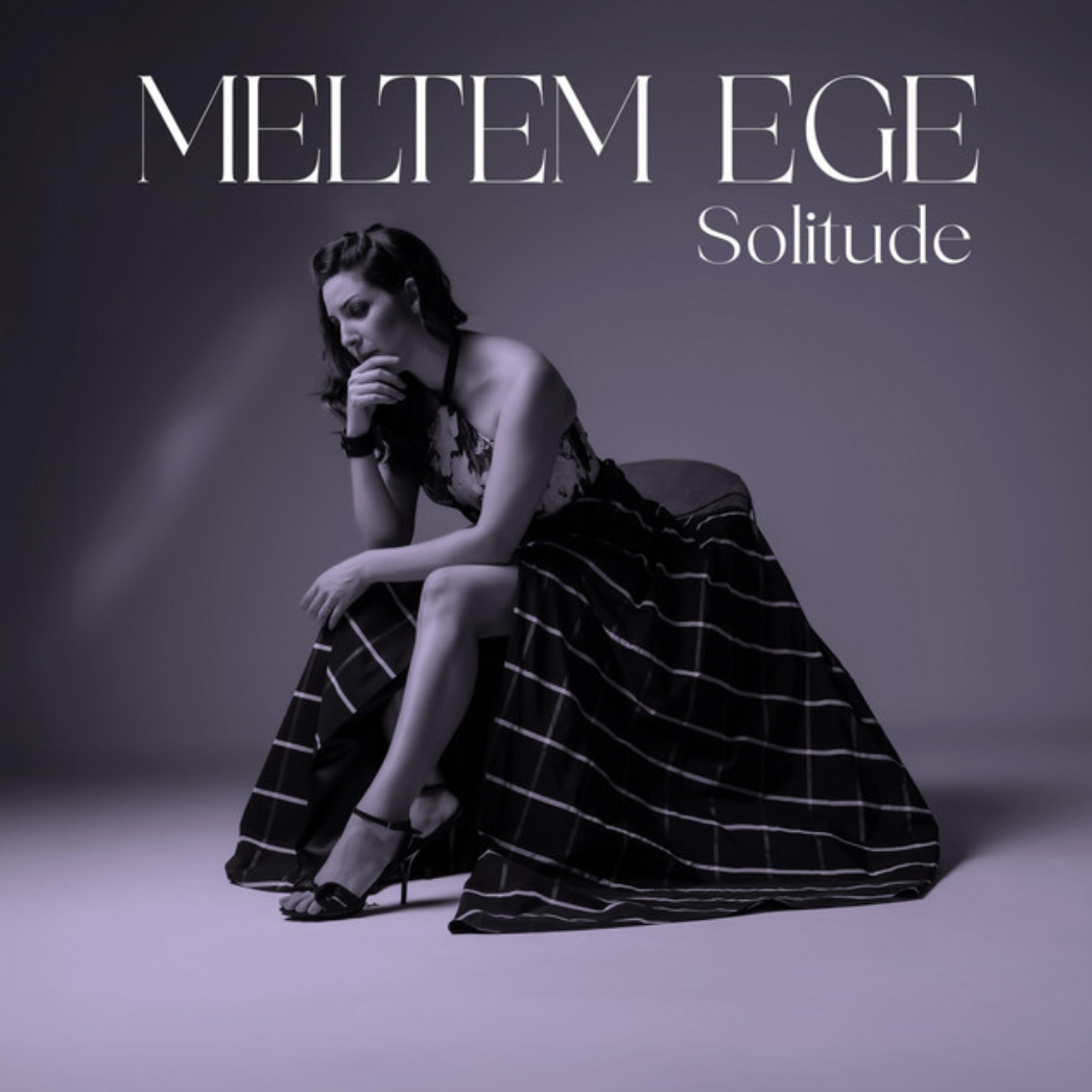 Meltem Ege Solitude