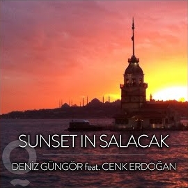 Deniz Güngör featuring Cenk Erdoğan Sunset In Salacak